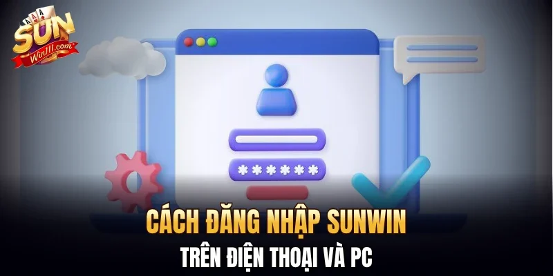 Cách đăng nhập SUNWIN trên điện thoại và PC 
